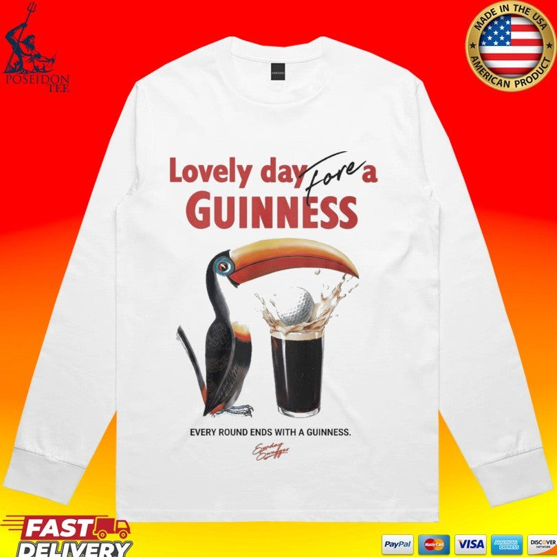 Lovely Day For A Guinness Every Round Ends With A Guinness T-shirt