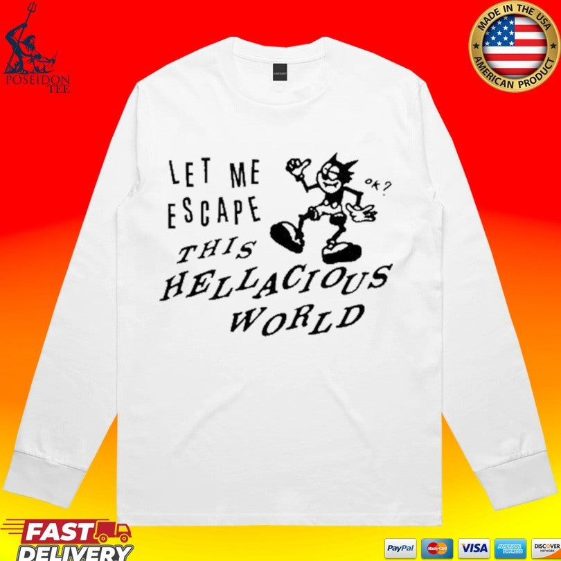 Low Level Let Me Escape This Hellacious World T-shirt