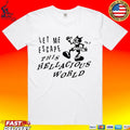 Low Level Let Me Escape This Hellacious World T-shirt