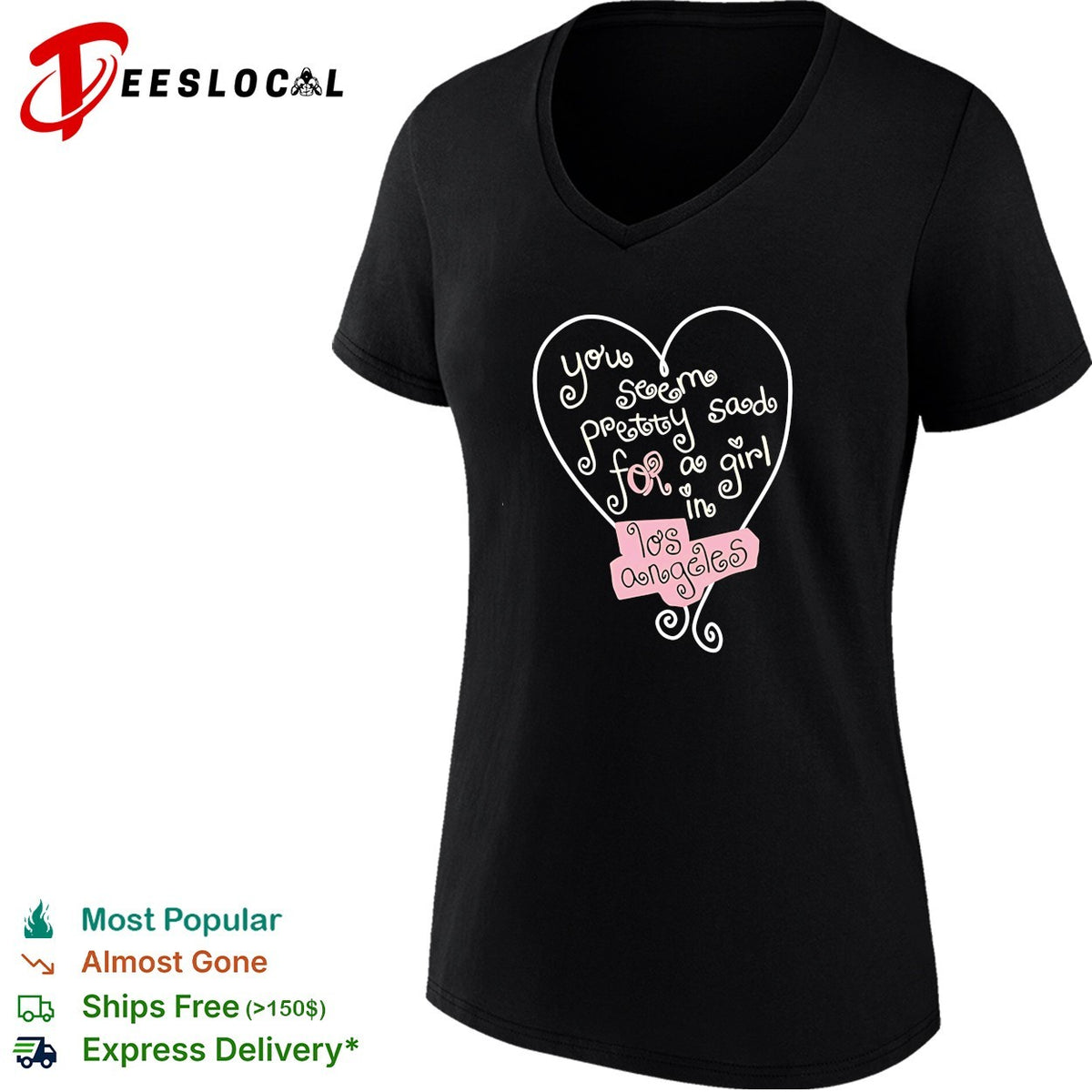 You seem pretty sad for a girl in Los Angeles shirt