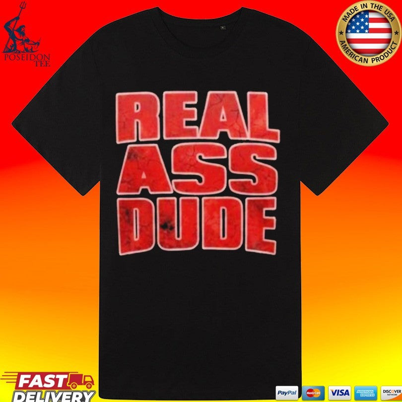 Luis J Gomez Real Ass Dude T-shirt