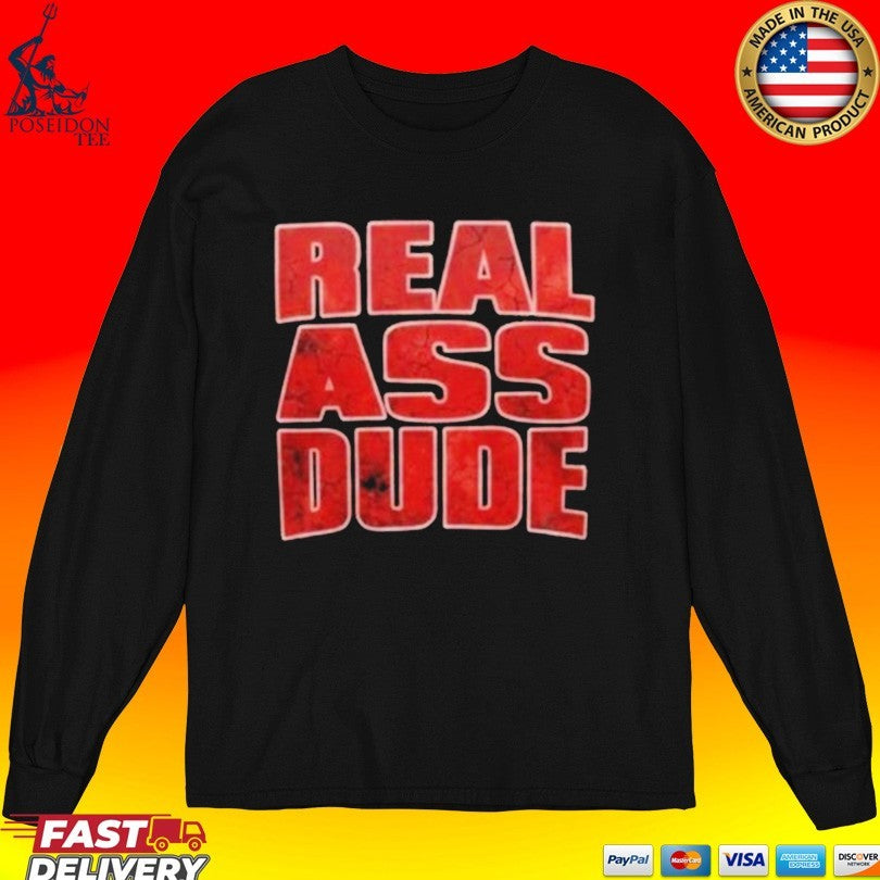 Luis J Gomez Real Ass Dude T-shirt
