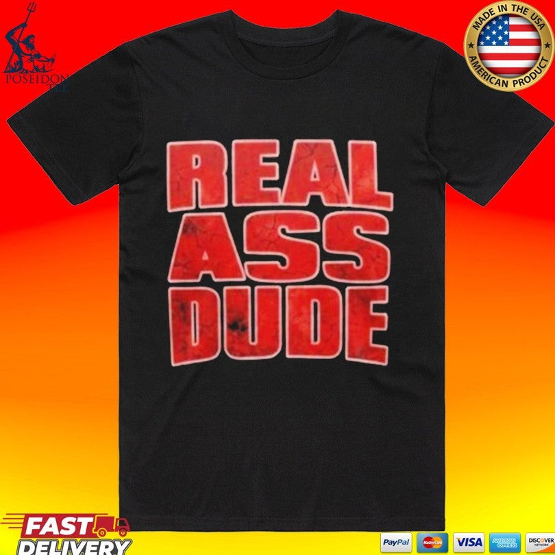 Luis J Gomez Real Ass Dude T-shirt