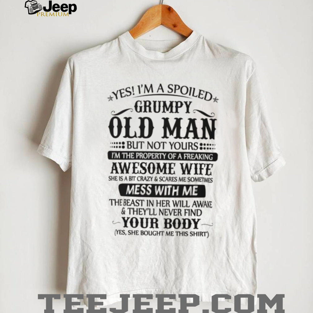 “Spoiled Grumpy Old Man” Funny Wife Appreciation Humorous T Shirt