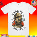 Made To Suffer T-shirt