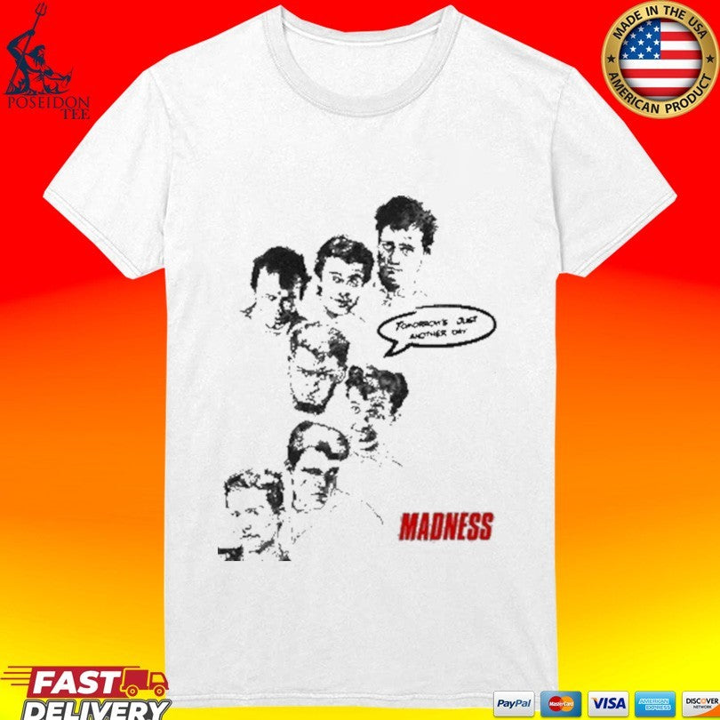 Madness Tomorrow’s Just Another Day T-shirt