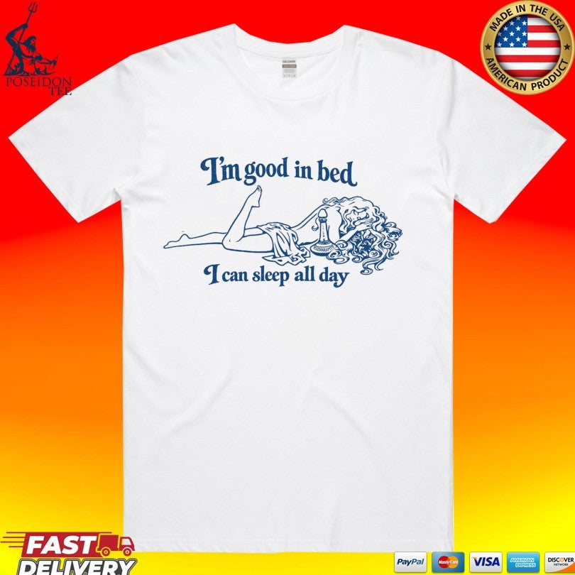 Maison Rapito I’m Good In Bed I Can Sleep All Day T-shirt