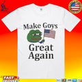 Make Goys Great Again T-shirt