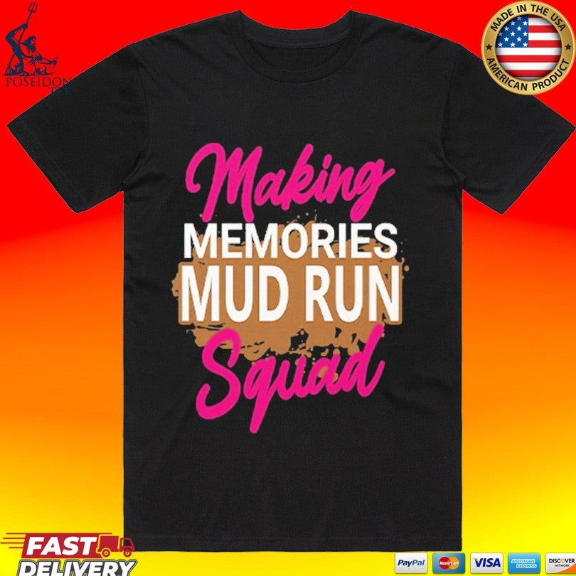 Making Memories Mud Run Squad T-shirt