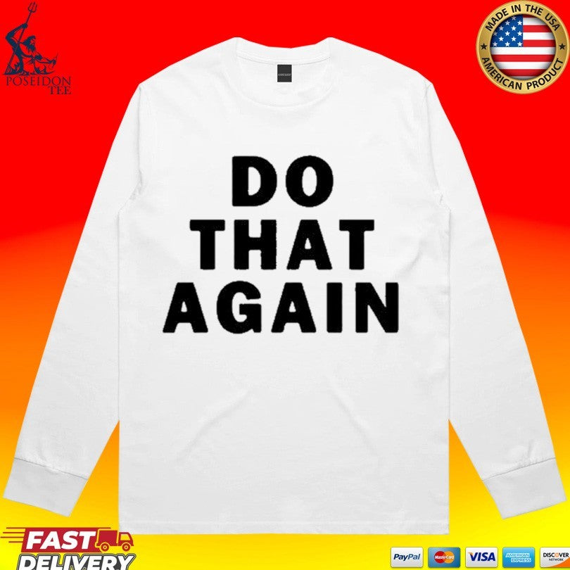 Malcolm Todd Do That Again T-shirt