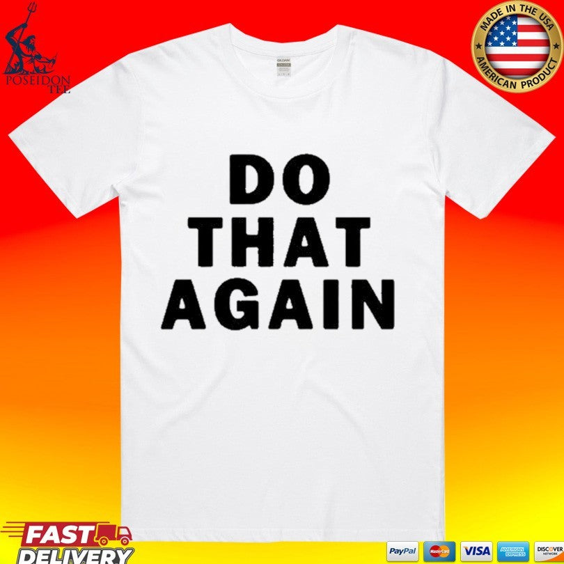 Malcolm Todd Do That Again T-shirt