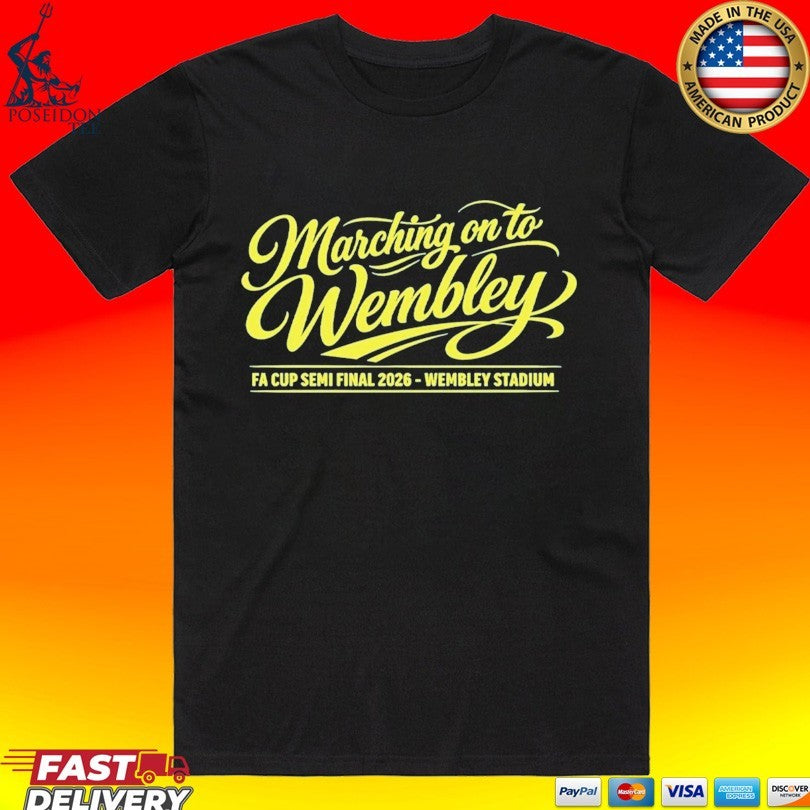 Marching On To Wembley Fa Cup Semi Final 2026 Wembley Stadium T-shirt