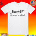 Maren Morris Humble I’d Rather Be A Bitch T-shirt