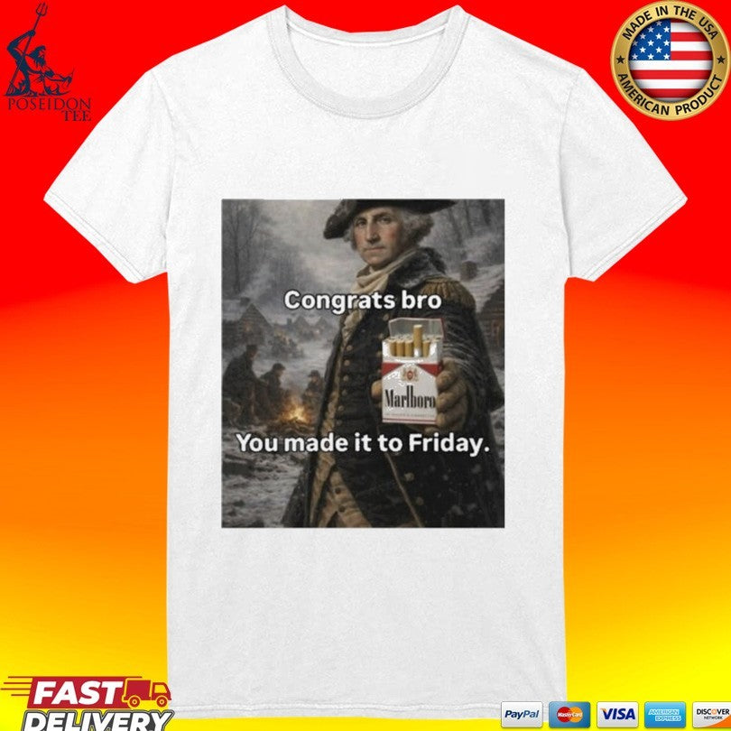 Marlboro Congrats Bro You Made It To Friday T-shirt