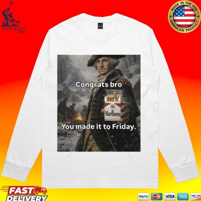 Marlboro Congrats Bro You Made It To Friday T-shirt