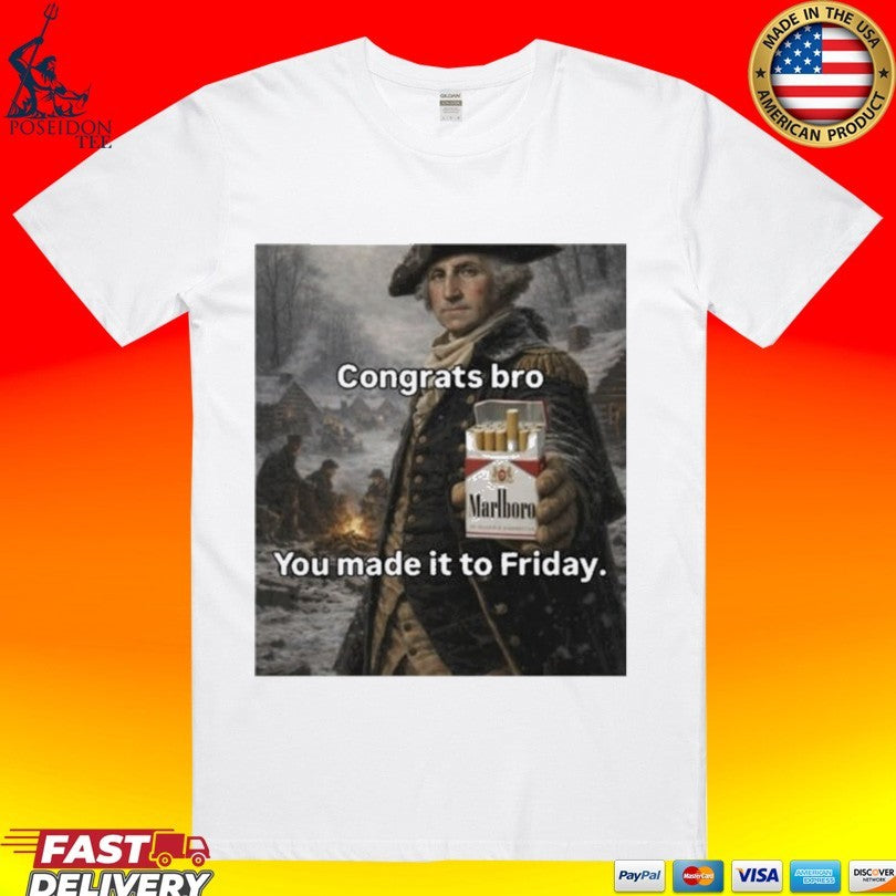 Marlboro Congrats Bro You Made It To Friday T-shirt