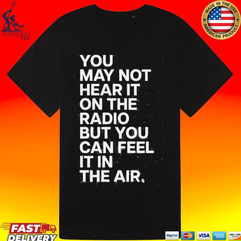 Martin Smith Revival Town You May Not Hear It On The Radio But You Can Feel It In The Air T-shirt