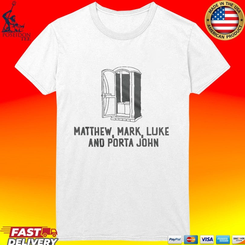Matthew Mark Luke And Porta John T-shirt