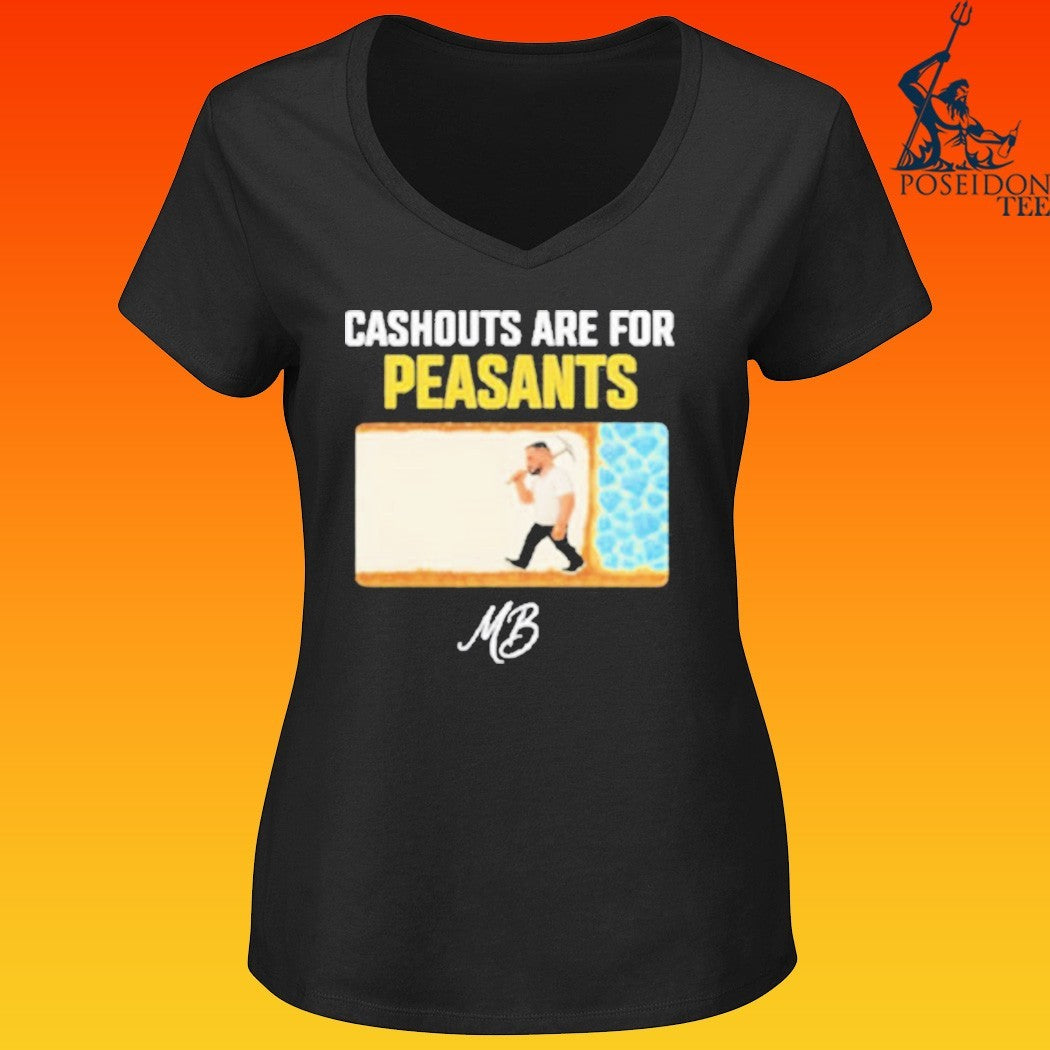 Matty Betss Cashouts Are For Peasants T-shirt