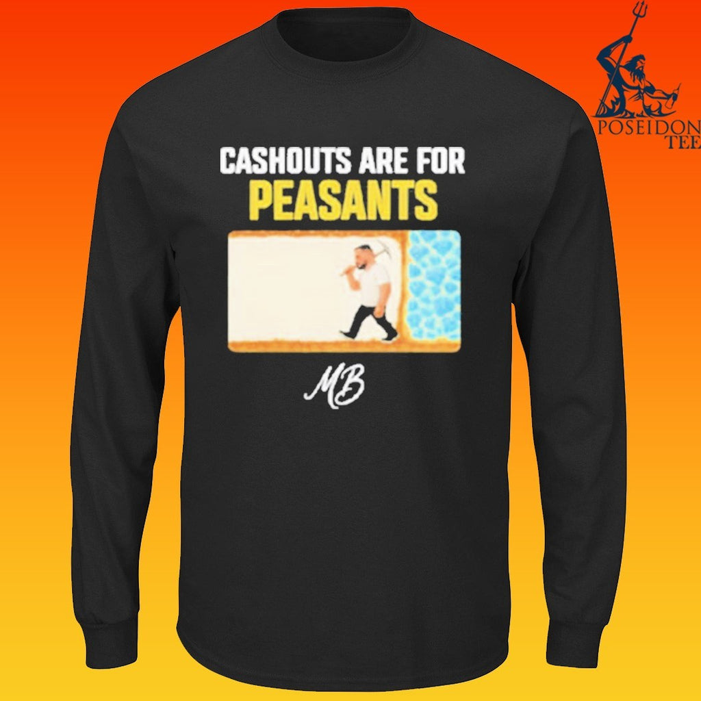 Matty Betss Cashouts Are For Peasants T-shirt