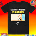 Matty Betss Cashouts Are For Peasants T-shirt