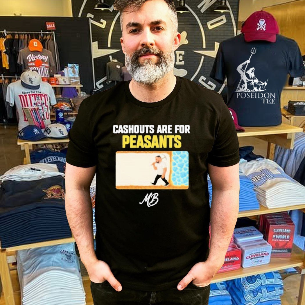 Matty Betss Cashouts Are For Peasants T-shirt