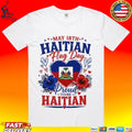 May 18th Haitian Flag Day Proud To Be Haitian T-shirt