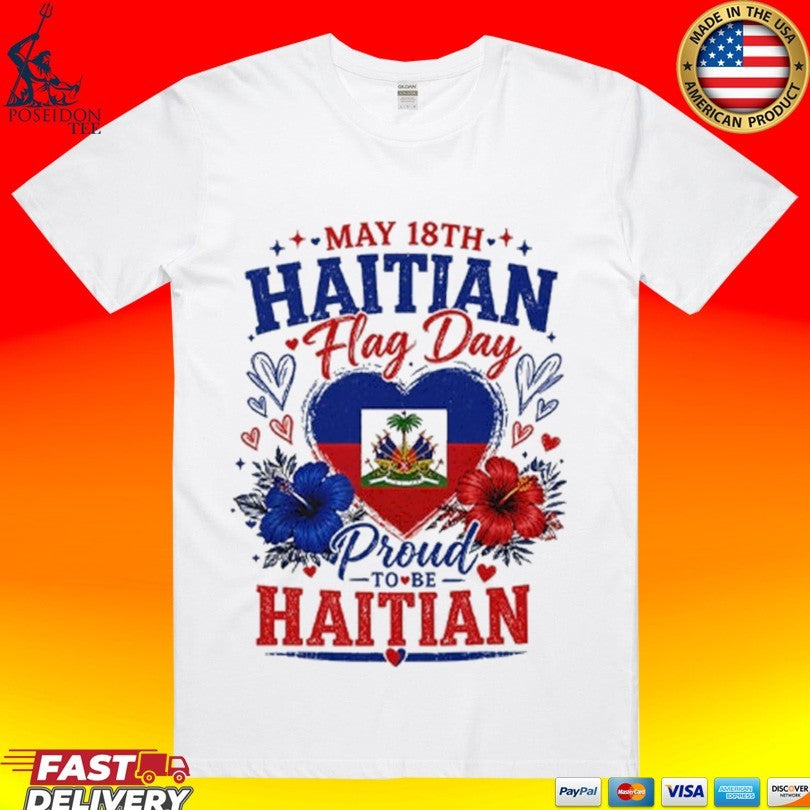 May 18th Haitian Flag Day Proud To Be Haitian T-shirt