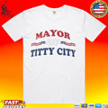 Mayor Of Titty City T-shirt