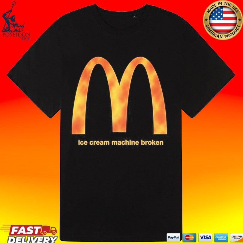 Mcdonald’s Ice Cream Machine Broken T-shirt