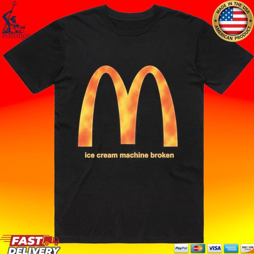 Mcdonald’s Ice Cream Machine Broken T-shirt