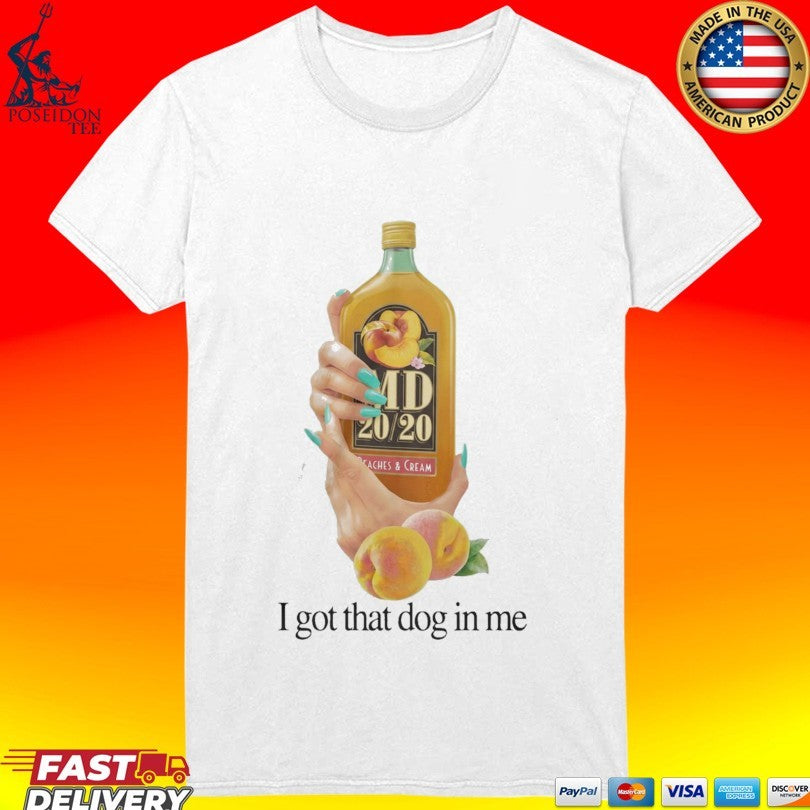 Md 20 20 I Got That Dog In Me T-shirt