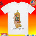 Md 20 20 I Got That Dog In Me T-shirt