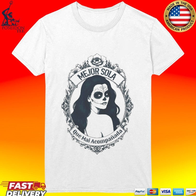 Mejor Sola Que Mal Acompañada T-shirt