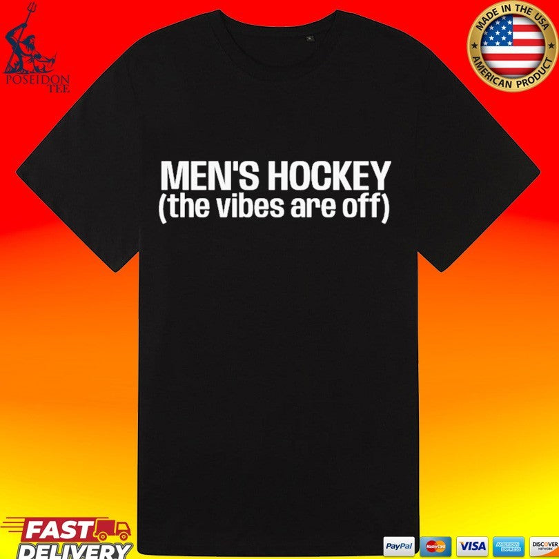 Men’s Hockey The Vibes Are Off T-shirt