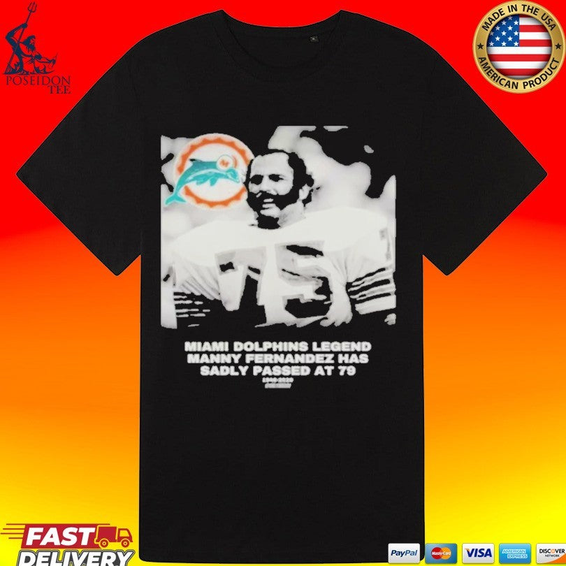 Miami Dolphins Legend Manny Fernandez Has Sadly Passed At 79 1946-2026 T-shirt