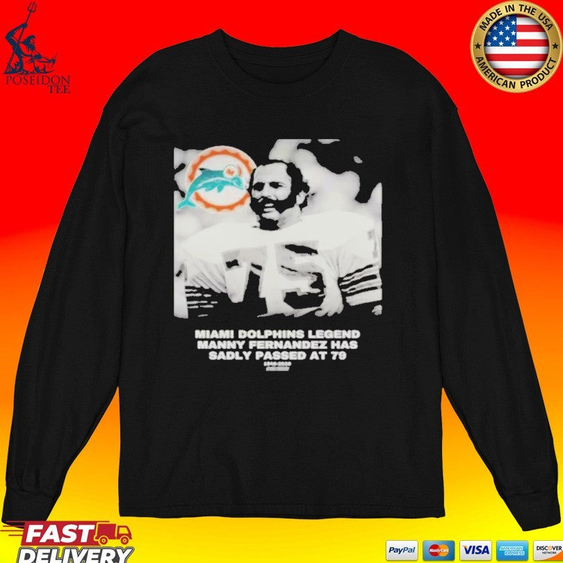 Miami Dolphins Legend Manny Fernandez Has Sadly Passed At 79 1946-2026 T-shirt