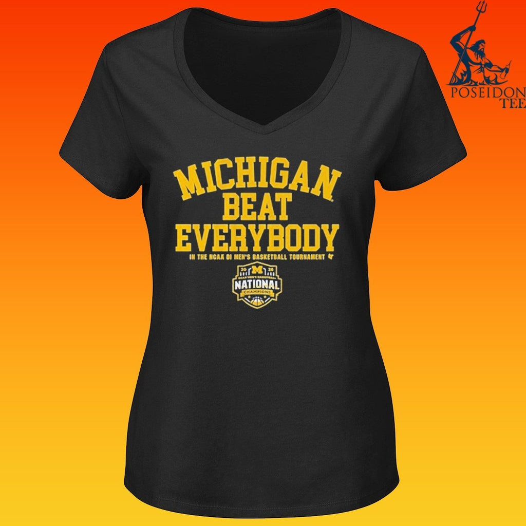 Michigan Wolverines MBB 2026 National Champions Beat Everybody In The NCAA Di Men’s Basketball Tournament T-shirt