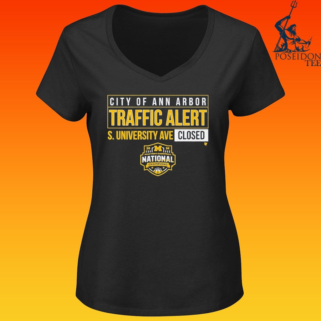 Michigan Wolverines MBB 2026 National Champions S. University Ave Closed City Of Ann Arbor Traffic Alert T-shirt