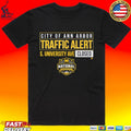 Michigan Wolverines MBB 2026 National Champions S. University Ave Closed City Of Ann Arbor Traffic Alert T-shirt
