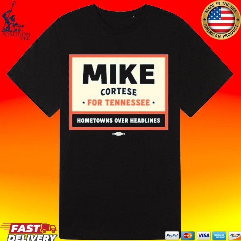 Mike Cortese For Tennessee Hometowns Over Headlines T-shirt