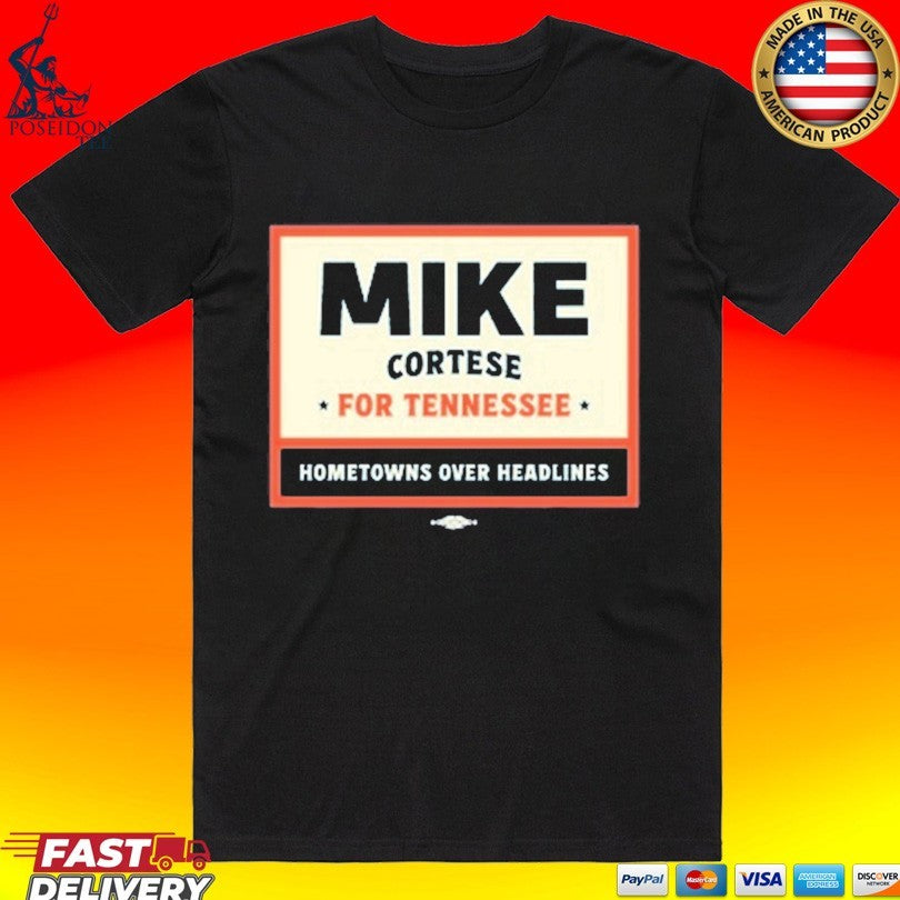 Mike Cortese For Tennessee Hometowns Over Headlines T-shirt