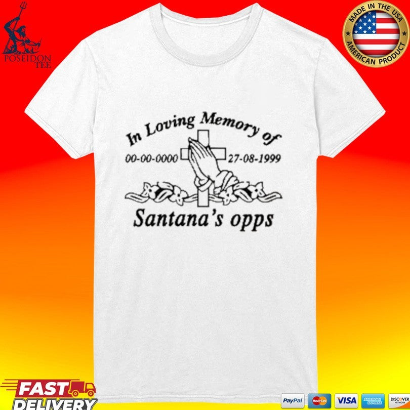 Milano Ovest In Loving Memory Of Santana’s Opps T-shirt