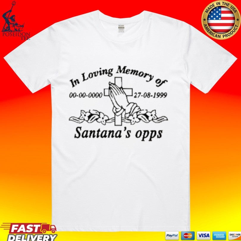 Milano Ovest In Loving Memory Of Santana’s Opps T-shirt