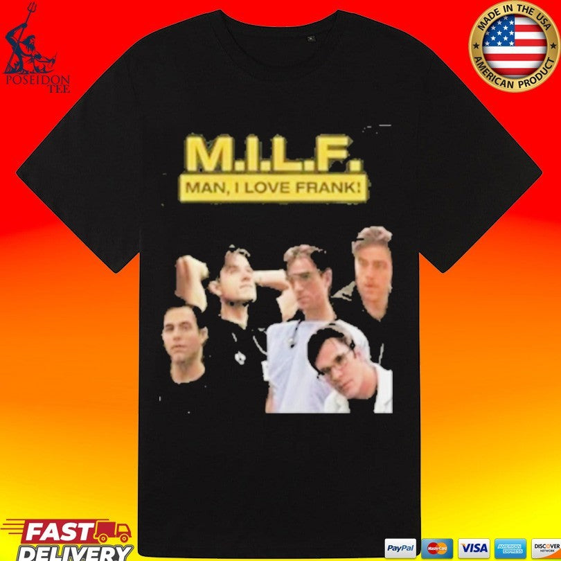 Milf Man I Love Frank T-shirt