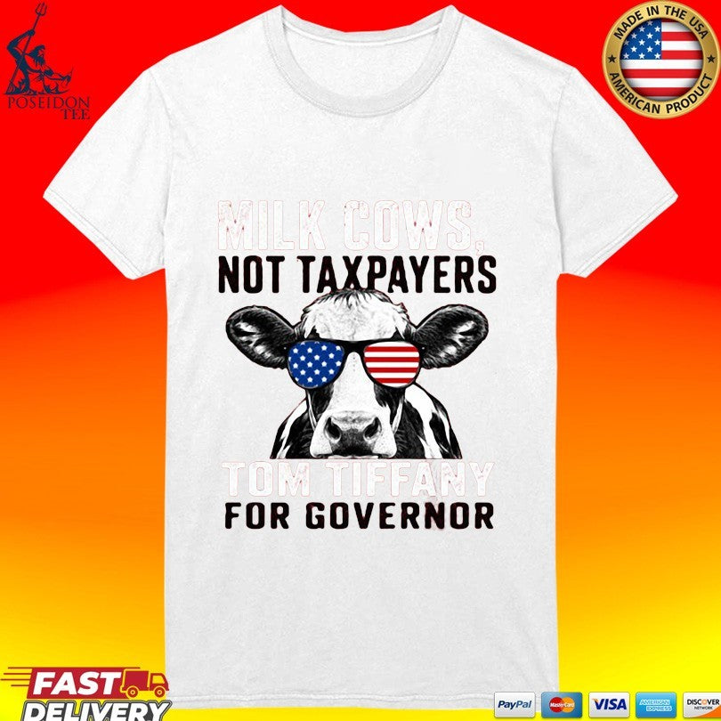 Milk Cows Not Taxpayers Tom Tiffany For Governor T-shirt