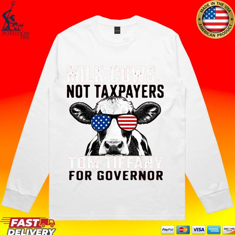 Milk Cows Not Taxpayers Tom Tiffany For Governor T-shirt