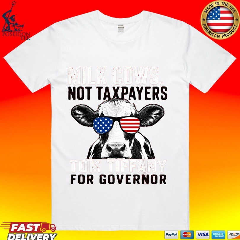 Milk Cows Not Taxpayers Tom Tiffany For Governor T-shirt