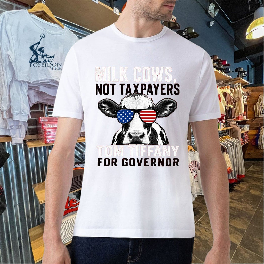 Milk Cows Not Taxpayers Tom Tiffany For Governor T-shirt