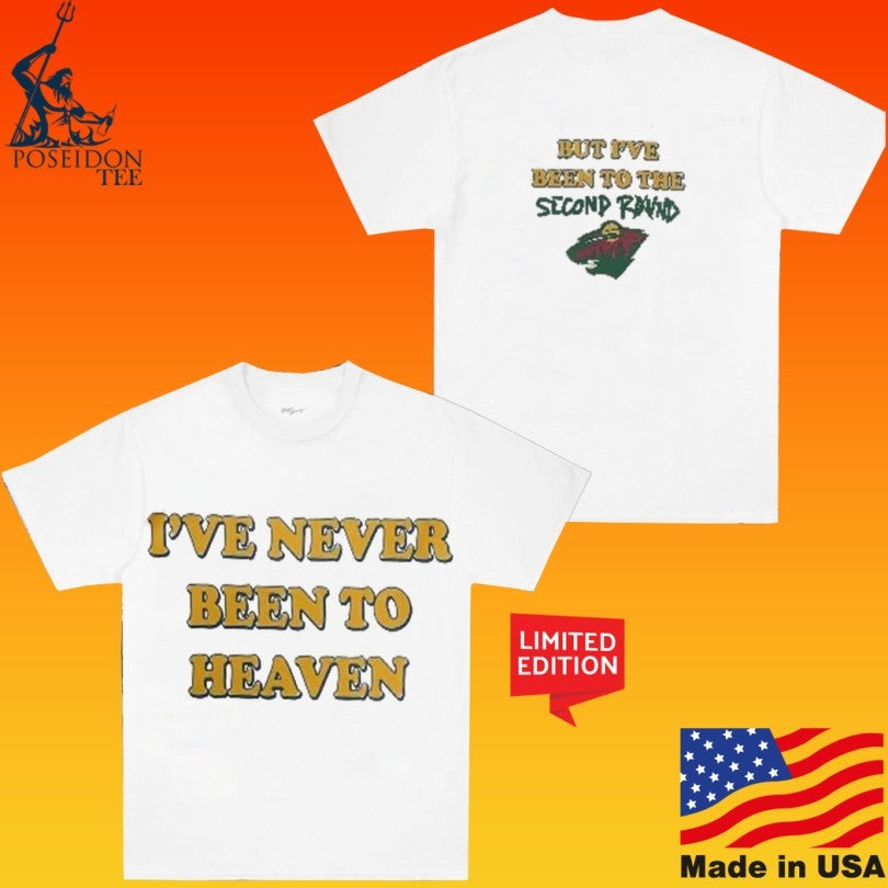 Minnesota Hockey I’ve Never Been To Heaven But I’ve Been To The Second Round T-shirt